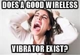 Does a good vibrator exist
